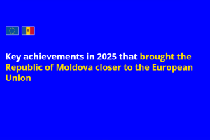 The 2025 year was a significant one for bringing the Republic of Moldova closer to the European Union, marked by concrete steps in economic, financial, digital, and legislative areas, including necessary procedures and reforms for EU accession.