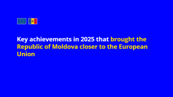 The 2025 year was a significant one for bringing the Republic of Moldova closer to the European Union, marked by concrete steps in economic, financial, digital, and legislative areas, including necessary procedures and reforms for EU accession.