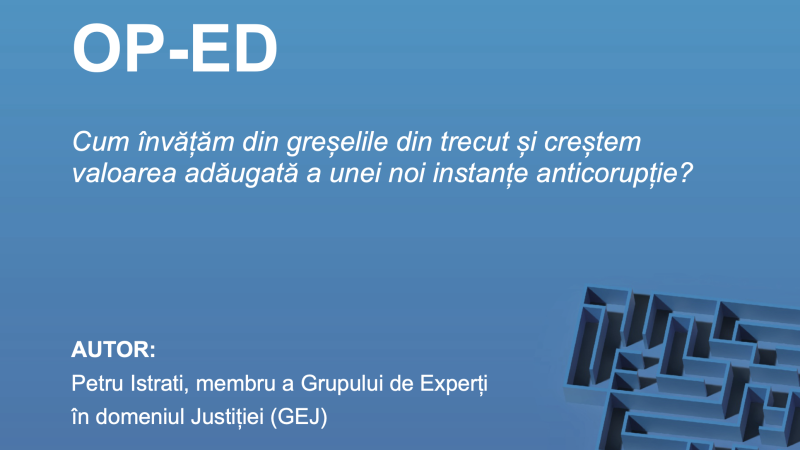 Cum învățăm din greșelile din trecut și creștem valoarea adăugată a unei noi instanțe anticorupție