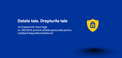 Din 23 august 2026, în Republica Moldova a intrat în vigoare Legea nr. 195/2024 privind protecția datelor cu caracter personal.