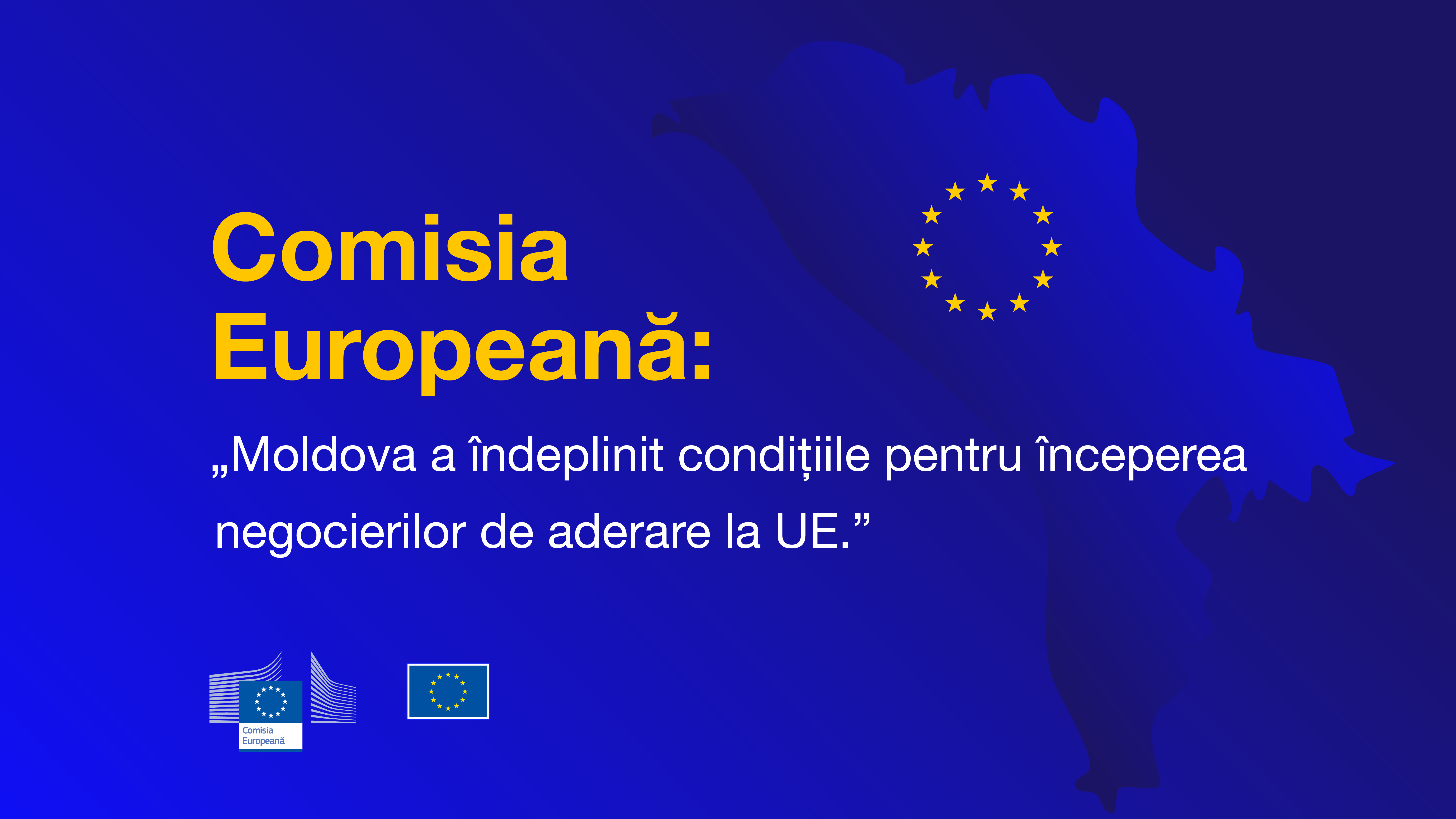 Comisia Europeană a confirmat că Republica Moldova a îndeplinit condiţiile preliminare pentru a începe negocierile de aderare la Uniunea Europeană