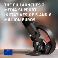 The European Union launches 2 media support initiatives of 5 and 6 million euros