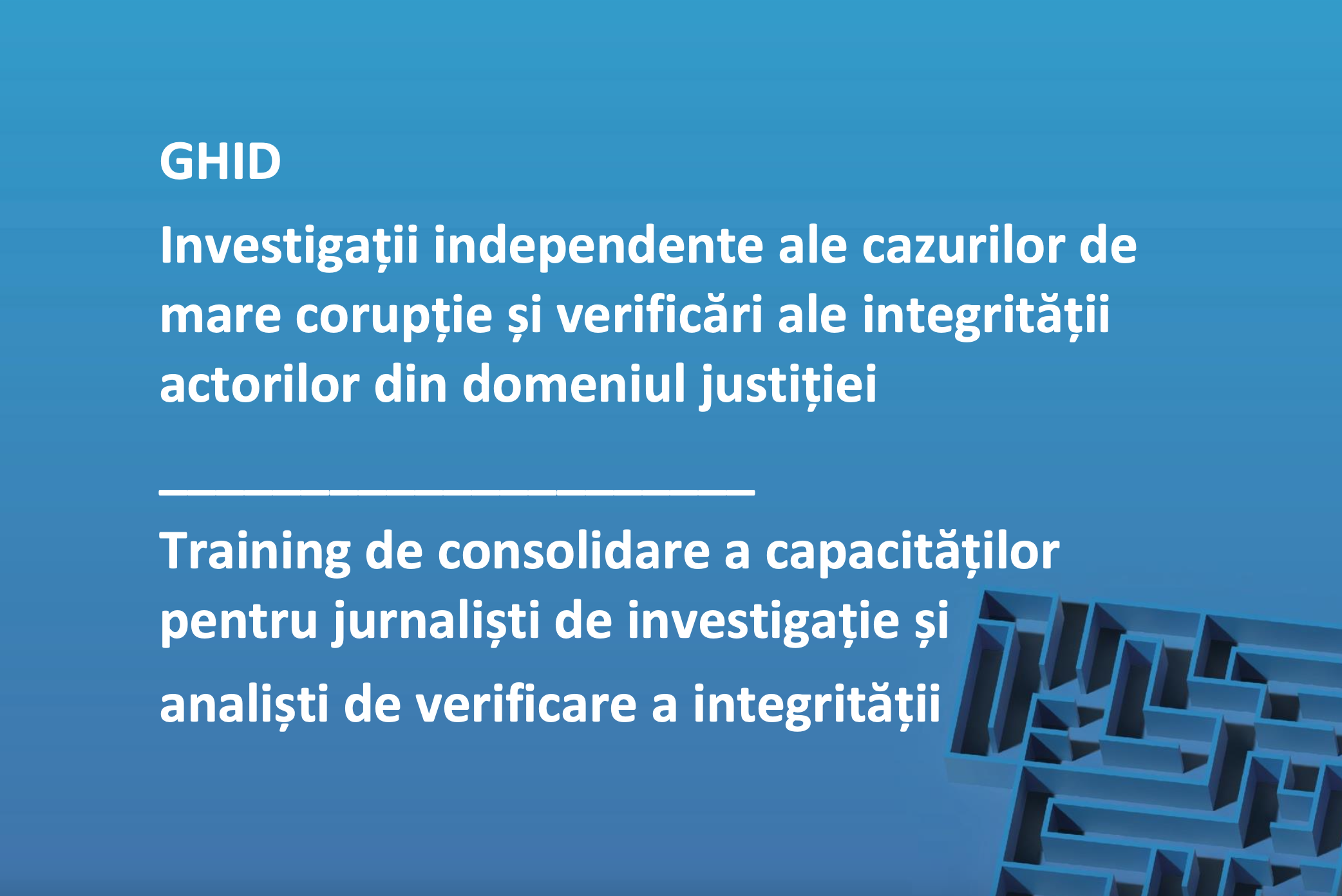 GHID. Investigații independente ale cazurilor de mare corupție și verificări ale integrității actorilor din domeniul justiției