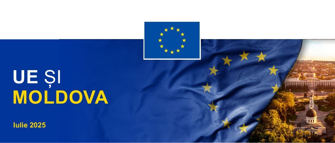 UE și Moldova: Cum au evoluat relațiile de colaborare până în iulie 2025