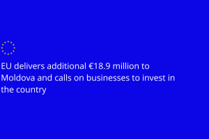 The European Commission has disbursed an additional €18.9 million to Moldova under the Reform and Growth Facility, reaffirming EU's steadfast support for the country's reform path.