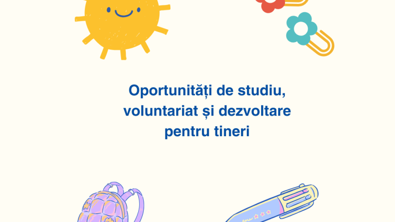 Oportunități de studiu, voluntariat și dezvoltare pentru tineri